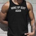 Woke Up Sexy Again Trendy Tank Top Gifts for Him