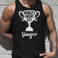 Worlds Greatest Singer Present Job Pride Proud Vocalist Unisex Tank Top Gifts for Him