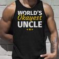 Worlds Okayest Uncle Gift Unisex Tank Top Gifts for Him