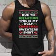 Xmas Due To Inflation This Is My Christmas Ugly Sweaters Tank Top Gifts for Him