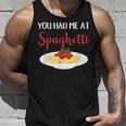 You Had Me At Spaghetti Pasta Italian Food Lover Unisex Tank Top Gifts for Him