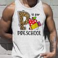 Back To School P Is For Preschool First Day Of School Unisex Tank Top Gifts for Him