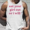 Eat Your Girl Out Or I Will Funny Lgbtq Pride Human Rights Unisex Tank Top Gifts for Him