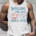 Fourth Of July Spilling The Tea Since 1773 4Th Of July Unisex Tank Top Gifts for Him