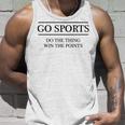 Go Sports - Do The Thing Win The Points | Ya Pretty Funny Unisex Tank Top Gifts for Him