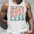 Groovy Travel More Worry Less Funny Retro Girls Woman Back Unisex Tank Top Gifts for Him