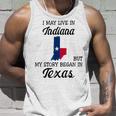 I May Live In Indiana But My Story Began In Texas Unisex Tank Top Gifts for Him I May Live In Indiana But My Story Began In Texas Unisex Tank Top Gifts for Him