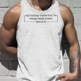 My Tummy Hurts But Im Being Really Brave About It Unisex Tank Top Gifts for Him