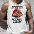Never Underestimate An Old August Man Who Loves Hot Rods Unisex Tank Top Gifts for Him