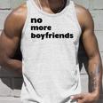 No More Boyfriends Funny Celeb Gift For Women Unisex Tank Top Gifts for Him