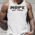 Nope Not Today Unisex Tank Top Gifts for Him