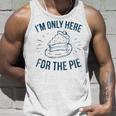 Im Only Here For The Pie Thanksgiving Thanksgiving Tank Top Gifts for Him
