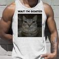 Wait I'm Goated Cat Humor Meme Tank Top Gifts for Him