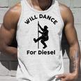 Will Dance For Diesel Husband Dad Fat Man Fathers Day Tank Top Gifts for Him