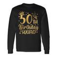 50Th Birthday Squad 50 Years Old Birthday Party Group Long Sleeve T-Shirt Gifts ideas