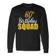 80Th Happy Birthday Squad Party Bday Group Long Sleeve T-Shirt T-Shirt Gifts ideas