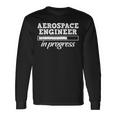 Aerospace Engineer In Progress Study Student Long Sleeve T-Shirt Gifts ideas