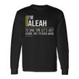 Aleah Name Im Aleah Im Never Wrong Long Sleeve T-Shirt Gifts ideas