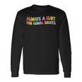 Always A Slut For Equal Rights Equality Matter Pride Ally Long Sleeve T-Shirt T-Shirt Gifts ideas