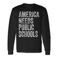 America Needs Public Schools Political Education Long Sleeve T-Shirt T-Shirt Gifts ideas