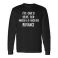 Im Only Here For Angela Michael Gag 90 Day Fiance Long Sleeve T-Shirt Gifts ideas
