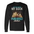Ask Me About My Book Writer Of Novels Writers Author Long Sleeve T-Shirt Gifts ideas