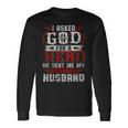 I Asked God For A Hero He Sent Me My Asshole Husband Long Sleeve T-Shirt T-Shirt Gifts ideas