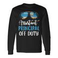 Assistant Principal Off Duty Beach Summer Last Day Of School Long Sleeve T-Shirt T-Shirt Gifts ideas