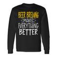 Beer Beer Brewing Makes Everything Better Beer Brewer Long Sleeve T-Shirt Gifts ideas