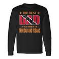 The Best Dad Was Born In Trinidad And Tobago Long Sleeve T-Shirt T-Shirt Gifts ideas