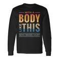 With A Body Like This Who Needs Hair Bald Guy Dad Long Sleeve T-Shirt Gifts ideas