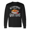 Bookmarks Are For Quitters Reading Books Bookaholic Bookworm Reading Long Sleeve T-Shirt Gifts ideas