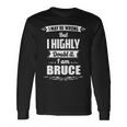 Bruce Name I May Be Wrong But I Highly Doubt It Im Bruce Long Sleeve T-Shirt Gifts ideas