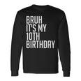Bruh It's My 10Th Birthday 10 Years Old Back To School Theme Long Sleeve T-Shirt Gifts ideas
