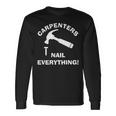 Carpenters Nail Everything Humorous Hammer And Nail Punny Long Sleeve T-Shirt T-Shirt Gifts ideas