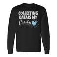 Collecting Data Is My Cardio Behavior Analyst Long Sleeve T-Shirt Gifts ideas