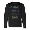 Compliment You Shine I Shine We All Shine Long Sleeve T-Shirt Gifts ideas