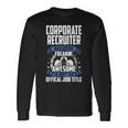 Corporate Recruiter Is Not Official Job Title Long Sleeve T-Shirt Gifts ideas
