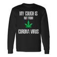 My Cough Isnt From The Virus Weed Weed Long Sleeve T-Shirt Gifts ideas