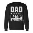 Dad In The Streets Daddy In The Sheets Presents For Dad Long Sleeve T-Shirt Gifts ideas