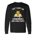 Dad Thats What I Do I Read Books And I Know Things Long Sleeve T-Shirt Gifts ideas