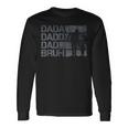 Dada Daddy Dad Bruh Fathers Day New Father Girl Long Sleeve T-Shirt T-Shirt Gifts ideas
