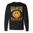 Dear Person Behind Me The World Is A Better Place Smile Face Long Sleeve T-Shirt Gifts ideas