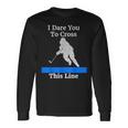 Defenseman Dare You To Cross This Hockey Long Sleeve T-Shirt T-Shirt Gifts ideas