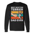 Dog Boston Terrier Best Boston Terrier Dad Ever Pet Boston Terrier Dog Long Sleeve T-Shirt Gifts ideas