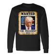 Donald Trump Shot Wanted For US President 2024 Long Sleeve T-Shirt Gifts ideas