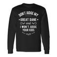 Dont Judge My Great Dane Dog And I Wont Judge Your Long Sleeve T-Shirt Gifts ideas