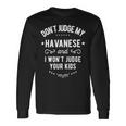 Dont Judge My Havanese Dog And I Wont Judge Your Long Sleeve T-Shirt Gifts ideas