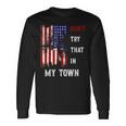 Don't Try That In My Town Men Long Sleeve T-Shirt Gifts ideas
