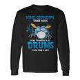 Drummer Grandpa Grandpas Take Naps Real Grandpas Play Drums Long Sleeve T-Shirt Gifts ideas